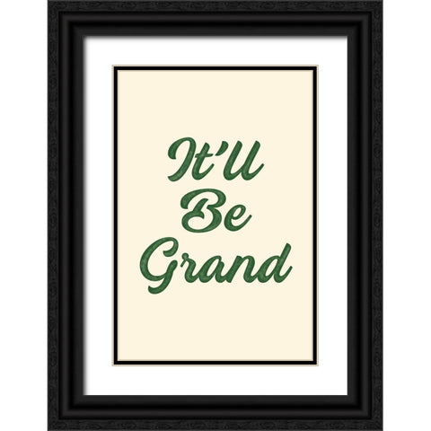 Itll Be Grand Black Ornate Wood Framed Art Print with Double Matting by JJ Design