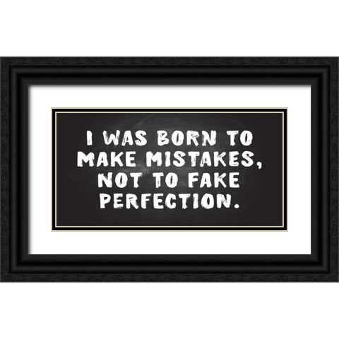 Mistakes, Not Perfection Black Ornate Wood Framed Art Print with Double Matting by JJ Design