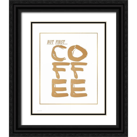 But First Coffee Black Ornate Wood Framed Art Print with Double Matting by Moulton, Jo