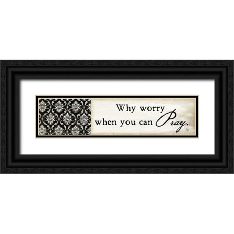 Why Worry Black Ornate Wood Framed Art Print with Double Matting by Pugh, Jennifer