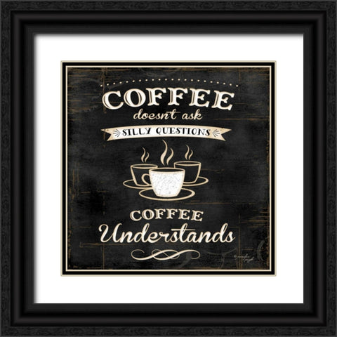 Coffee Understands Black Ornate Wood Framed Art Print with Double Matting by Pugh, Jennifer