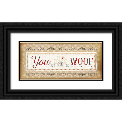 You Had Me at Woof Black Ornate Wood Framed Art Print with Double Matting by Pugh, Jennifer