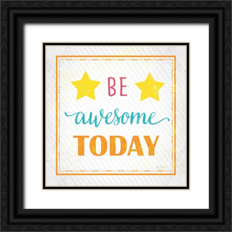 Be Awesome Today Black Ornate Wood Framed Art Print with Double Matting by Pugh, Jennifer
