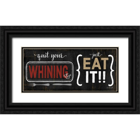 Quit Your Whining Black Ornate Wood Framed Art Print with Double Matting by Pugh, Jennifer