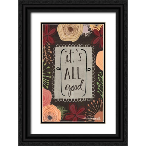 Its All Good Black Ornate Wood Framed Art Print with Double Matting by Doucette, Katie