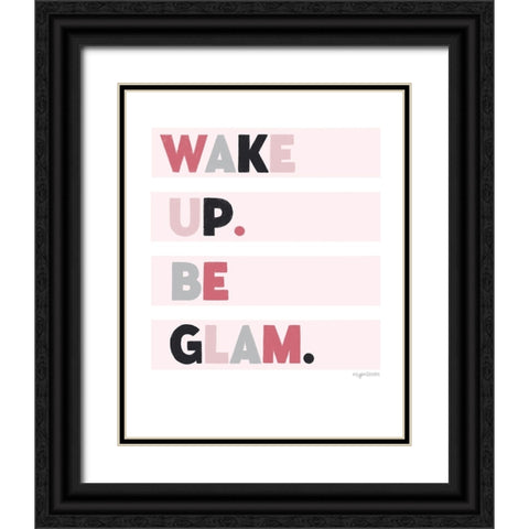 Wake up. Be glam. Black Ornate Wood Framed Art Print with Double Matting by Brown, Kyra