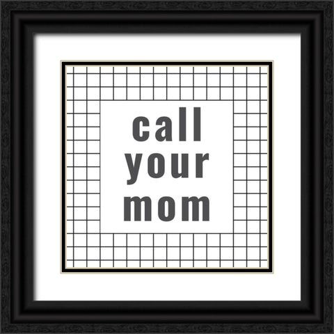 Call Your mom Black Ornate Wood Framed Art Print with Double Matting by Murdock, Ramona