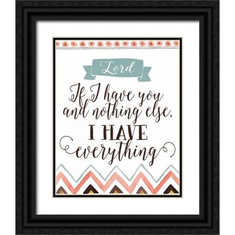 Lord If I Have You Black Ornate Wood Framed Art Print with Double Matting by Moss, Tara