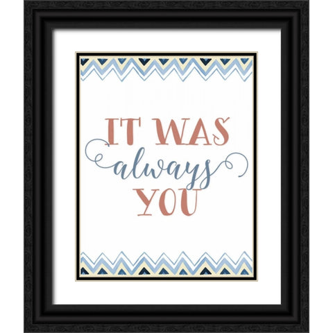 It was Always You Black Ornate Wood Framed Art Print with Double Matting by Moss, Tara