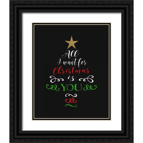 All I Want for Christmas Black Ornate Wood Framed Art Print with Double Matting by Moss, Tara