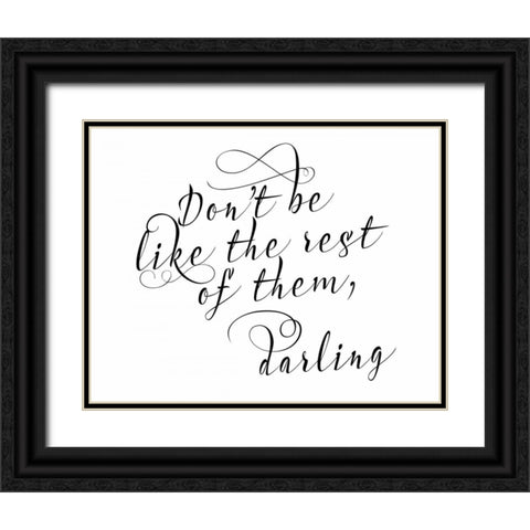 Dont Be Like the Rest Black Ornate Wood Framed Art Print with Double Matting by Moss, Tara