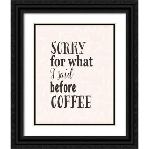 Before Coffee Black Ornate Wood Framed Art Print with Double Matting by Moss, Tara