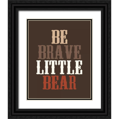 Be Brave Black Ornate Wood Framed Art Print with Double Matting by Robinson, Tamara