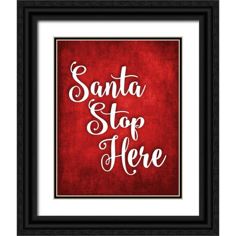 Santa Stop Here Black Ornate Wood Framed Art Print with Double Matting by Robinson, Tamara