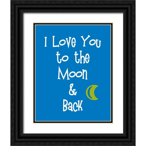 I Love You to the Moon and Back Black Ornate Wood Framed Art Print with Double Matting by Robinson, Tamara