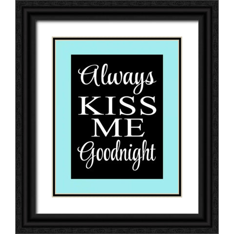 Always Kiss Me Goodnight I Black Ornate Wood Framed Art Print with Double Matting by Robinson, Tamara