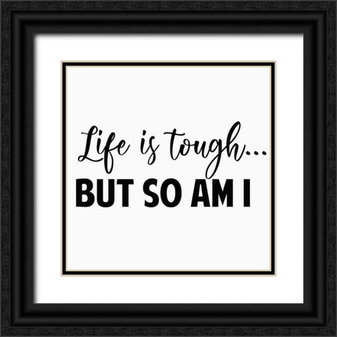 Life is Tough... Black Ornate Wood Framed Art Print with Double Matting by Burney, Yvonne Coleman