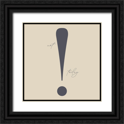 Not Today Black Ornate Wood Framed Art Print with Double Matting by Sommers, Mindy