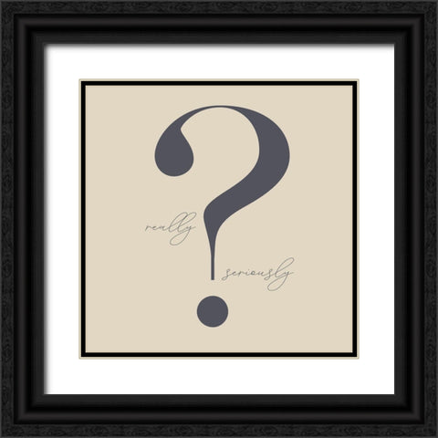 Really? Black Ornate Wood Framed Art Print with Double Matting by Sommers, Mindy
