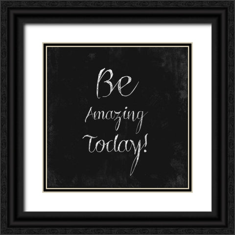 Be Amazing Today! Black Ornate Wood Framed Art Print with Double Matting by Taylor, Evangeline