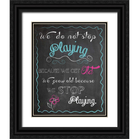 WE DO NOT STOP PLAYING Black Ornate Wood Framed Art Print with Double Matting by Ballantyne, Piper