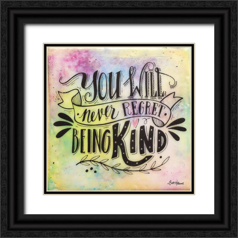 Never Regret Being Kind Black Ornate Wood Framed Art Print with Double Matting by Hallowell, Britt