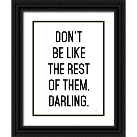 Dont Be Like the Rest of Them Black Ornate Wood Framed Art Print with Double Matting by Lettered and Lined