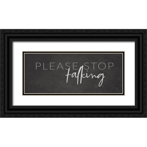 Please Stop Talking    Black Ornate Wood Framed Art Print with Double Matting by Lux + Me Designs
