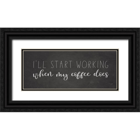 Ill Start Working Black Ornate Wood Framed Art Print with Double Matting by Lux + Me Designs