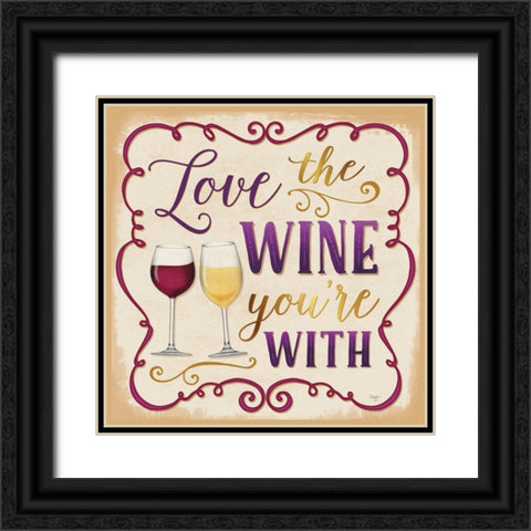 Love the Wine Youre With Black Ornate Wood Framed Art Print with Double Matting by Mollie B.