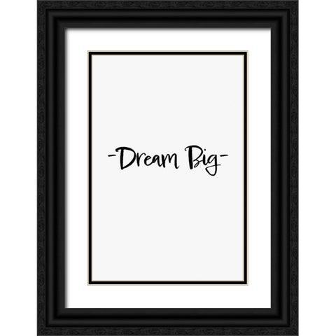 Dream Big Black Ornate Wood Framed Art Print with Double Matting by 1x Studio II