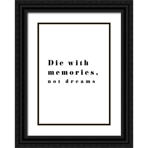 Die with memories Black Ornate Wood Framed Art Print with Double Matting by 1x Studio II