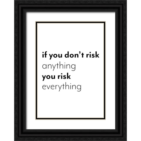 If you dont risk anything you risk everything Black Ornate Wood Framed Art Print with Double Matting by 1x Studio II