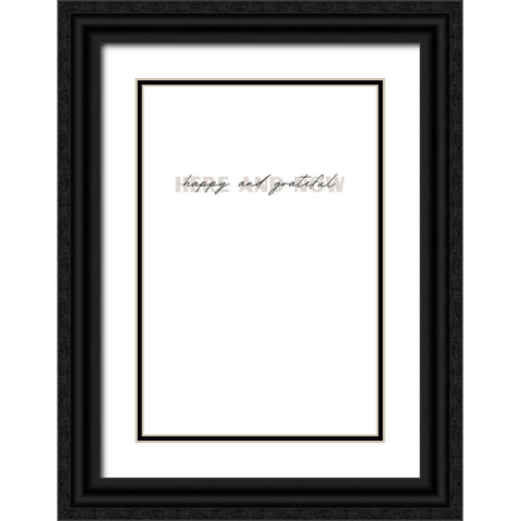 Here and now happy and grateful Black Ornate Wood Framed Art Print with Double Matting by Sawall, Anastasia