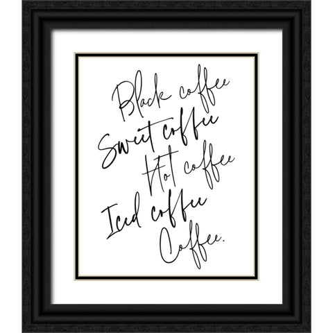 Just coffee Black Ornate Wood Framed Art Print with Double Matting by Laiz Blursbyai, Rosana