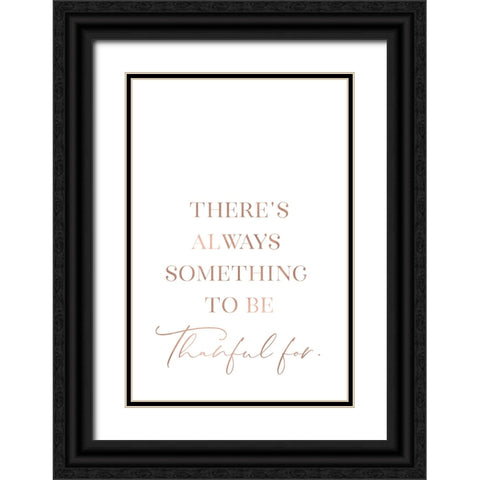 Theres always something to be thankful for Black Ornate Wood Framed Art Print with Double Matting by Laiz Blursbyai, Rosana
