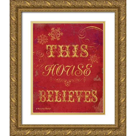 House Believes I Gold Ornate Wood Framed Art Print with Double Matting by Babbitt, Gwendolyn
