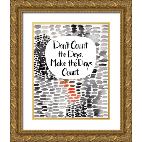 Make The Days Count Gold Ornate Wood Framed Art Print with Double Matting by Frazer, Amy