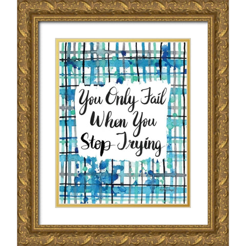 Never Stop Trying Gold Ornate Wood Framed Art Print with Double Matting by Frazer, Amy