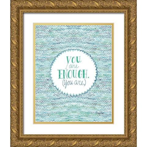 You Are Enough Gold Ornate Wood Framed Art Print with Double Matting by Frazer, Amy