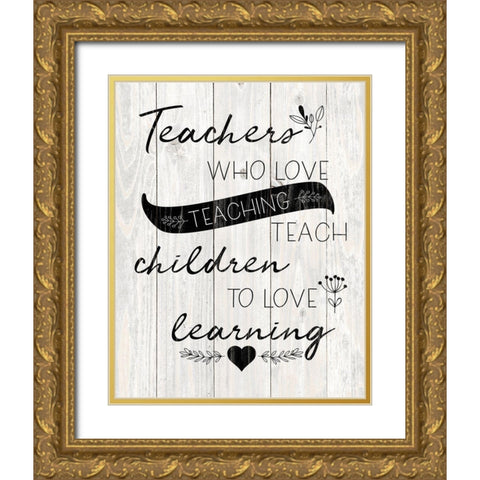 Love Teaching Gold Ornate Wood Framed Art Print with Double Matting by Harbick, N.