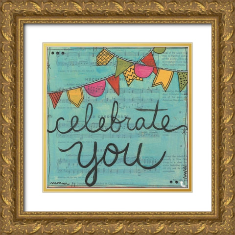 Celebrate You Gold Ornate Wood Framed Art Print with Double Matting by Martin, Monica