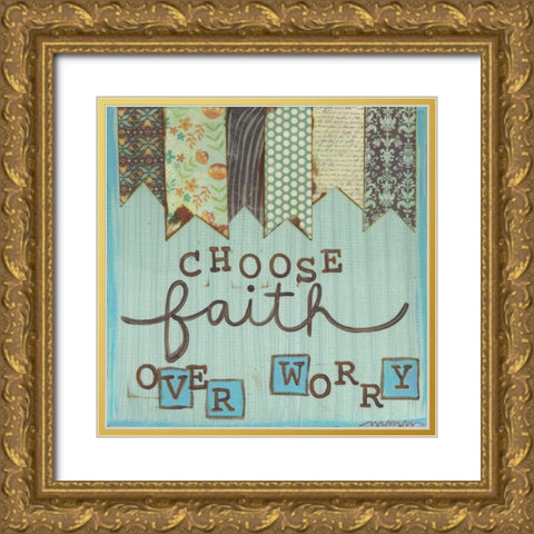 Choose Faith Over Worry Gold Ornate Wood Framed Art Print with Double Matting by Martin, Monica