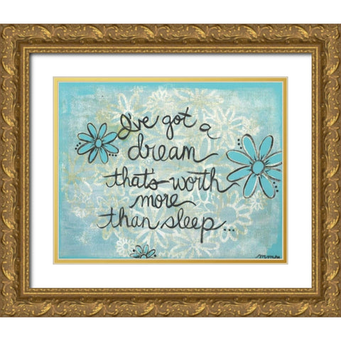 Ive Got A Dream Gold Ornate Wood Framed Art Print with Double Matting by Martin, Monica