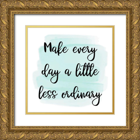Ordinary Quote Gold Ornate Wood Framed Art Print with Double Matting by Aesthete