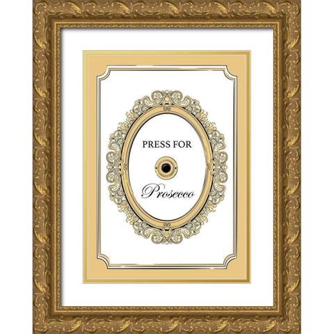 Press for Prosecco Gold Ornate Wood Framed Art Print with Double Matting by Aesthete