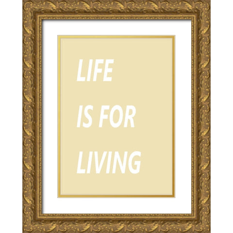 Life is for Living Gold Ornate Wood Framed Art Print with Double Matting by Mi, Suki