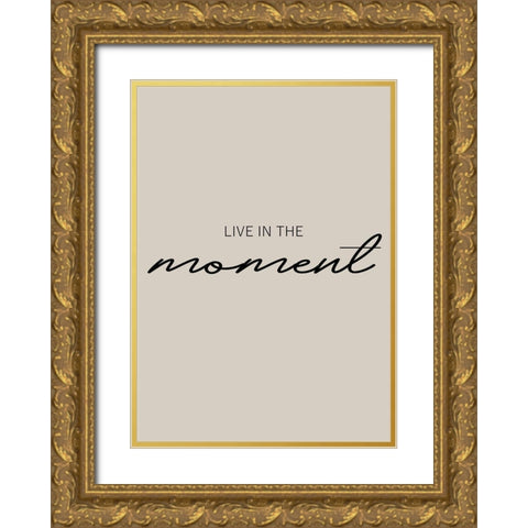 Live in the Moment Gold Ornate Wood Framed Art Print with Double Matting by Mi, Suki