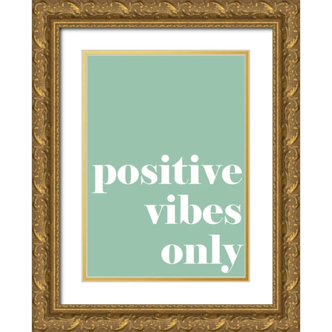 Positive Vibes Only Gold Ornate Wood Framed Art Print with Double Matting by Mi, Suki