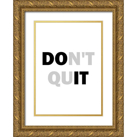 Dont Quit Gold Ornate Wood Framed Art Print with Double Matting by Mi, Suki